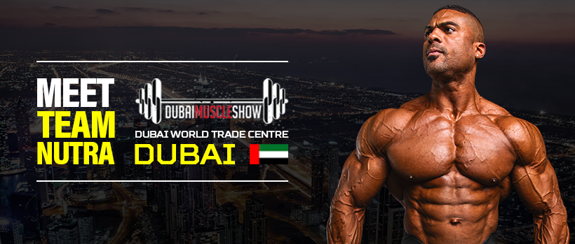 Meet Team Nutra at the Dubai Muscle Show - 8th & 9th of December