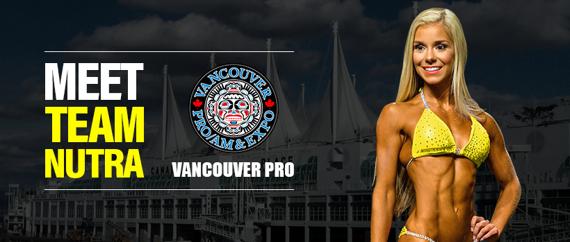 MEET TEAM NUTRA this Saturday and Sunday at the 2017 VANCOUVER PRO