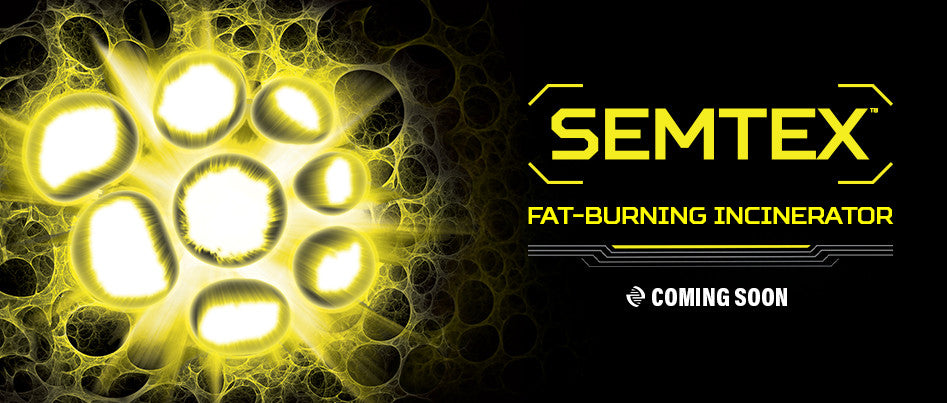 Semtex Fat-Burning Incinerator - Coming soon