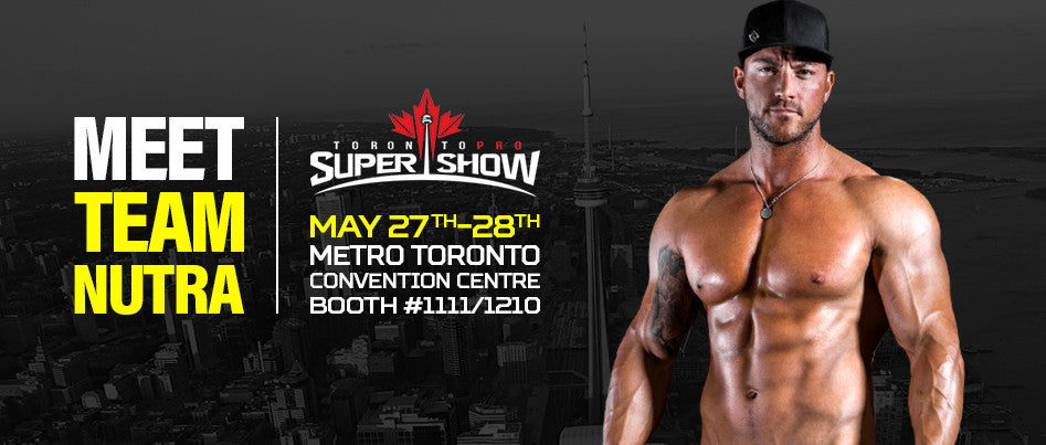 Team Nutra is coming to this year's Toronto Pro Show - May 27th-28th